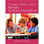 A Student Teacher's Guide to Primary School Placement: Learning to Survive and Prosper by Hayes; Denis, 9780415287838