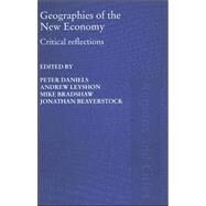Geographies of the New Economy: Critical Reflections by Daniels; Peter W., 9780415357838