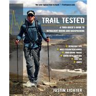 Trail Tested A Thru-Hiker's Guide To Ultralight Hiking And Backpacking by Lichter, Justin, 9780762787838