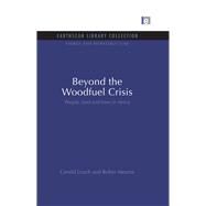 Beyond the Woodfuel Crisis: People, land and trees in Africa by Leach,Gerald, 9781138987838