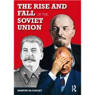 The Rise and Fall of the Soviet Union by Martin Mccauley, 9781317867838