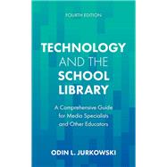 Technology and the School Library by Odin L. Jurkowski, 9781538187838