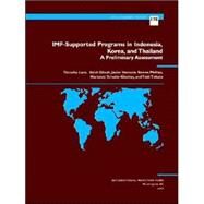 Imf-Supported Programs in Indonesia, Korea and Thailand: A Preliminary Assessment by Lane, Timothy D., 9781557757838