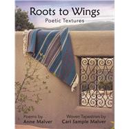 Roots to Wings Poetic Textures by Sample Malver, Cari; Malver, Anne, 9798218777838
