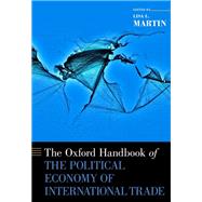 The Oxford Handbook of the Political Economy of International Trade by Martin, Lisa L., 9780190077839