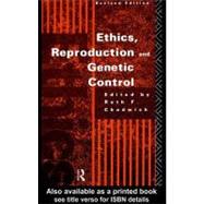 Ethics, Reproduction and Genetic Control by Chadwick, Ruth, 9780203007839