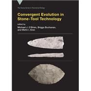 Convergent Evolution in Stone-tool Technology by O'Brien, Michael J.; Buchanan, Briggs; Eren, Metin I., 9780262037839