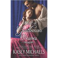 What a Gentleman Desires by Michaels, Kasey, 9780373777839