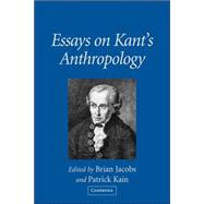 Essays on Kant's Anthropology by Edited by Brian Jacobs , Patrick Kain, 9780521037839