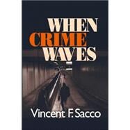When Crime Waves by Vincent F Sacco, 9780761927839