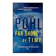 The Far Shore of Time by Pohl, Frederik, 9780812577839