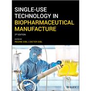 Single-use Technology in Biopharmaceutical Manufacture by Eibl, Regine; Eibl, Dieter, 9781119477839