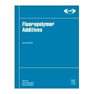 Fluoropolymer Additives by Ebnesajjad, Sina; Morgan, Richard, 9780128137840