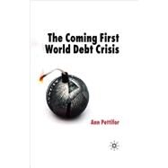 The Coming First World Debt Crisis by Pettifor, Ann, 9780230007840