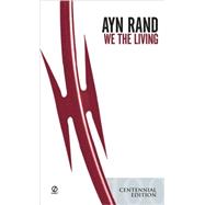 We the Living by Rand, Ayn; Peikoff, Leonard, 9780451187840
