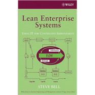 Lean Enterprise Systems Using IT for Continuous Improvement by Bell, Steve, 9780471677840
