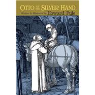 Otto of the Silver Hand by Pyle, Howard, 9780486217840