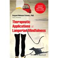 Therapeutic Applications of Langerian Mindfulness by Fatemi, Sayyed Mohsen, 9781119747840