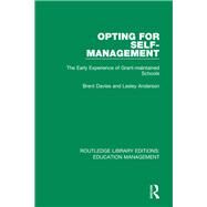 Opting for Self-management: The Early Experience of Grant-maintained Schools by Davies; Brent, 9781138487840