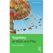 Vygotsky at Work and Play by Holzman; Lois, 9781138937840