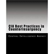 CIA Best Practices in Counterinsurgency by Central Intelligence Agency, 9781508817840