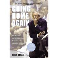 Going Home Again Roy Williams, The North Carolina Tar Heels, And A Season To Remember by Lucas, Adam, 9781592287840