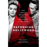 Reforming Hollywood How American Protestants Fought for Freedom at the Movies by Romanowski, William D., 9780195387841