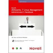 Novell ZENworks 7 Linux Management Administrator's Handbook by Tanner, Ron; Whitehead, Richard, 9780672327841