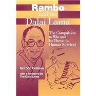 Rambo and the Dalai Lama : The Compulsion to Win and Its Threat to Human Survival by Fellman, Gordon, 9780791437841