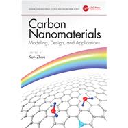 Carbon Nanomaterials: Modeling, Design, and Applications by Zhou; Kun, 9780815357841
