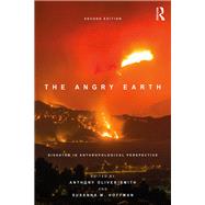 The Angry Earth: Disaster in Anthropological Perspective by Oliver-Smith,Anthony, 9781138237841