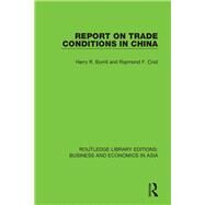 Report on Trade Conditions in China by Burrill, Harry R.; Crist, Raymond F., 9781138617841