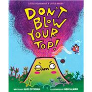 Don't Blow Your Top! by Dyckman, Ame; Alwar, Abhi, 9781338837841