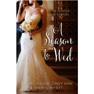 A Season To Wed by Kirk, Cindy; Hauck, Rachel; Wyatt, Cheryl, 9781410487841