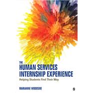The Human Services Internship Experience by Woodside, Marianne, 9781483377841