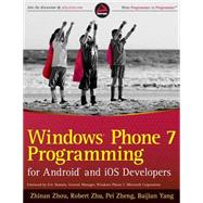Windows Phone 7 Programming for Android and Ios Developers by Zhou, Zhinan; Zhu, Robert; Zheng, Pei; Yang, Baijian, 9781502797841