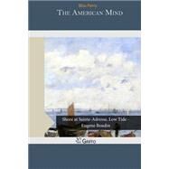 The American Mind by Perry, Bliss, 9781505457841