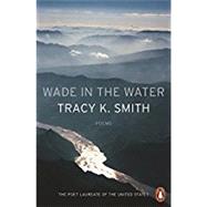 Wade in the Water by Tracy K. Smith, 9780141987842