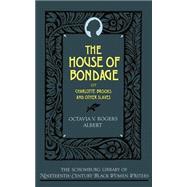 The House of Bondage Or Charlotte Brooks and Other Slaves by Albert, Octavia V. Rogers; Foster, Frances Smith, 9780195067842