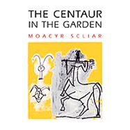 The Centaur in the Garden by Scliar, Moacyr; Stavans, Ilan; Neves, Margaret A., 9780299187842