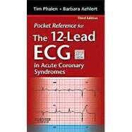 Pocket Reference for the 12-lead ECG in Acute Coronary Syndromes by Phalen, Tim, 9780323077842