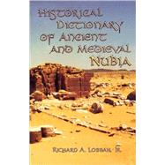 Historical Dictionary of Ancient and Medieval Nubia by Lobban, Richard A.,, 9780810847842