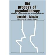 The Process of Psychotherapy: Empirical Foundations and Systems of Analysis by Kiesler,Donald J., 9781138537842