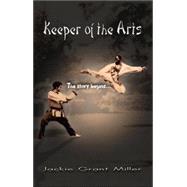 Keeper of the Arts: The Story Begins. . . by Grant Miller, Jackie, 9781412077842