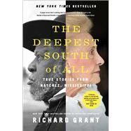 The Deepest South of All True Stories from Natchez, Mississippi by Grant, Richard, 9781501177842