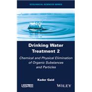 Drinking Water Treatment, Chemical and Physical Elimination of Organic Substances and Particles by Gaid, Kader, 9781786307842