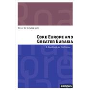 Core Europe and Greater Eurasia by Schulze, Peter W., 9783593507842
