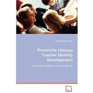 Preservice Literacy Teacher Identity Development by Larson, Mindy Legard, 9783639067842