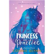 Princess in Practice by Glynn, Connie, 9780062847843