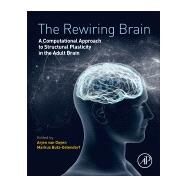 The Rewiring Brain by Van Ooyen, Arjen; Butz-ostendorf, Markus, 9780128037843
